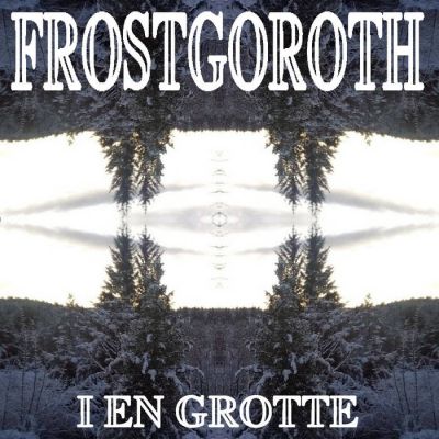 Frostgoroth - I En Grotte