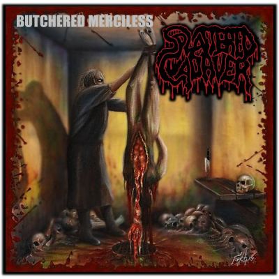 Splattered Cadaver - Butchered Merciless
