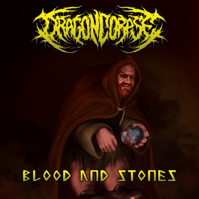 Dragoncorpse - Blood and Stones