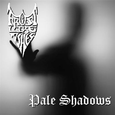 Frost Like Ashes - Pale Shadows