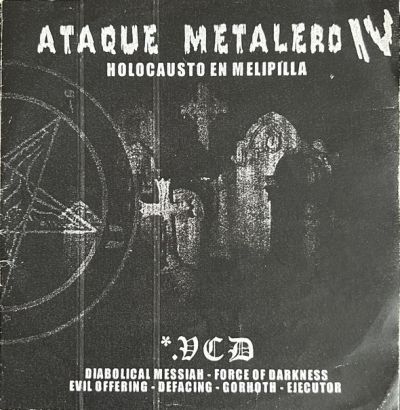 Gorhoth / Evil Offering / Defacing / Diabolical Messiah / Force of Darkness / Ejecutor - Ataque Metalero IV - Holocausto en Melipilla