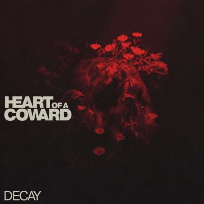 Heart of a Coward - Decay