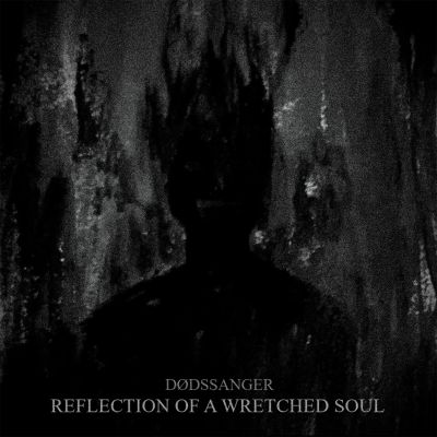 Dødssanger - Reflection of a Wretched Soul