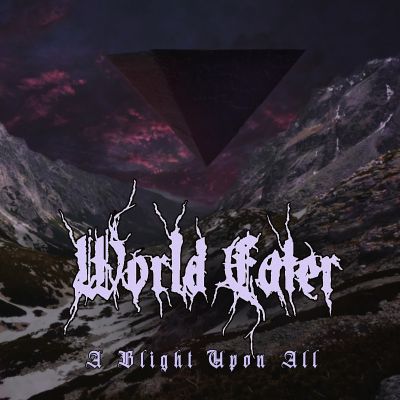 World Eater - A Blight Upon All