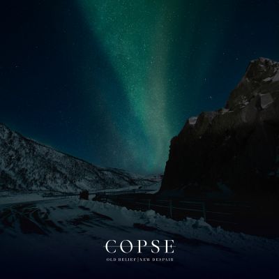 Copse - Old Belief | New Despair