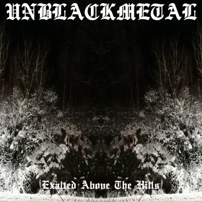 Unblackmetal - Exalted Above the Hills
