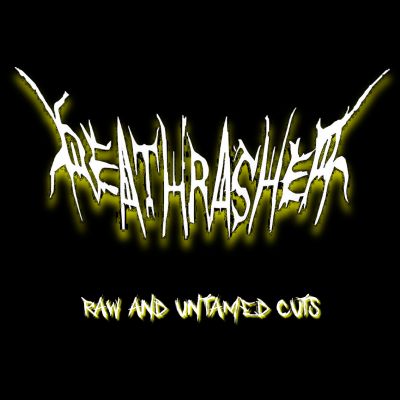 DEATHRASHER - Raw and untamed cuts