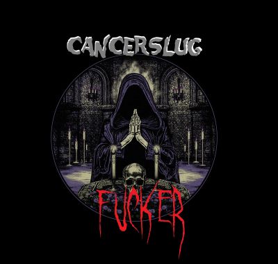 Cancerslug - FUCKER