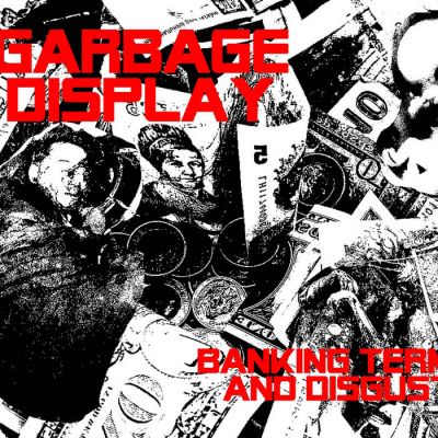 Garbage Display - Banking Terms and Disgust