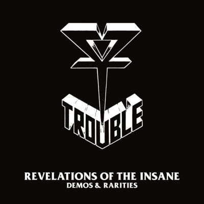 Trouble - Revelations of the Insane (Demos & Rarities)