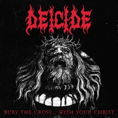 Deicide - Bury the Cross... With Your Christ