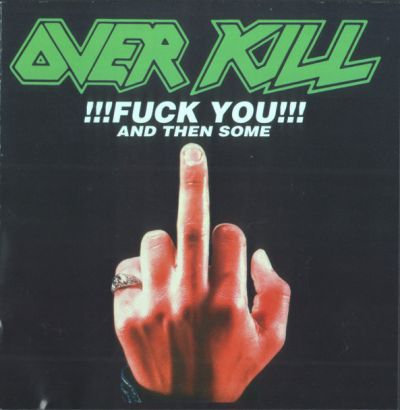 Overkill - Fuck You and Then Some