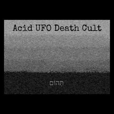 Acid UFO Death Cult - ת​ְ​ּ​ה​ו​ֹ​ם