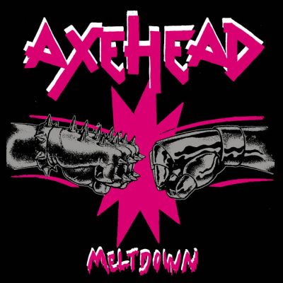 Axehead - Meltdown