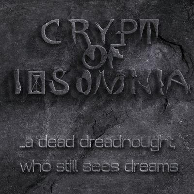 Crypt of Insomnia - ...a Dead Dreadnought, Who Still Sees Dreams