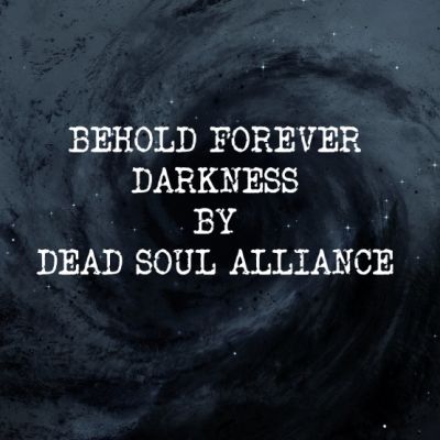 DeadSoulAlliance - Behold Forever Darkness