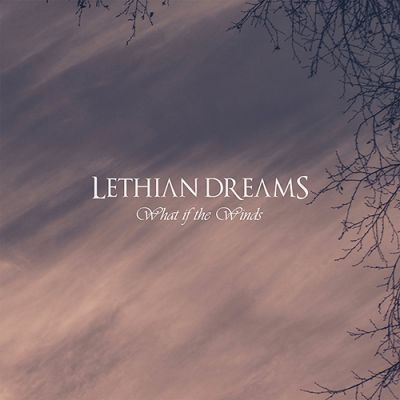 Lethian Dreams - What If the Winds (edit)