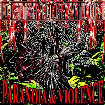 Deterioration - Paranoia & Violence