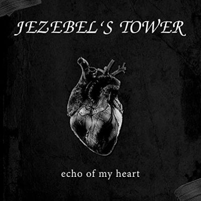 Jezebel's Tower - Echo of My Heart