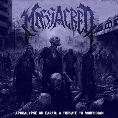 Massacred - Apocalypse on Earth: A Tribute to Mortician