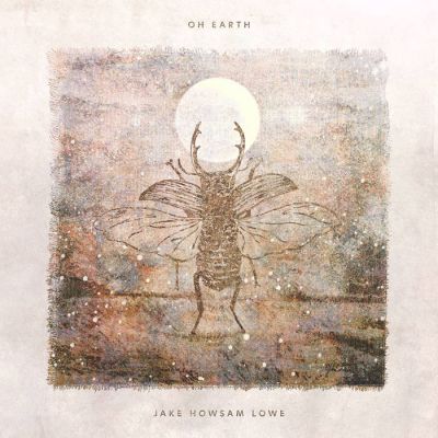 Jake Howsam Lowe - Oh Earth
