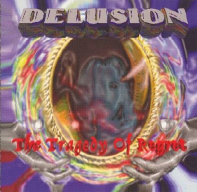 Delusion - The Tragedy of Regret