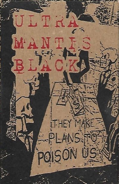 UltraMantis Black - They Make Plans to Poison Us