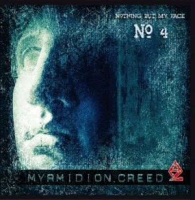 Myrmidion Creed - Nothing but My Face - No. 4