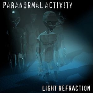 Paranormal Activity - Light Refraction