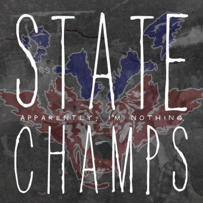 State Champs - Apparently I'm Nothing