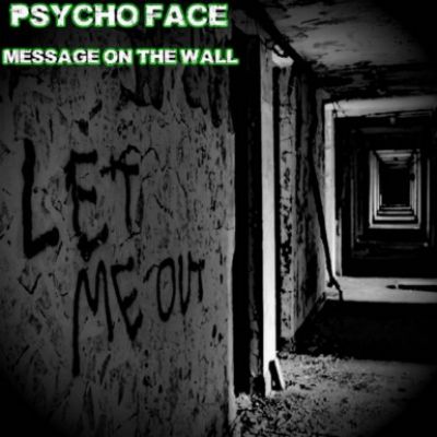 Psycho Face - Message on the Wall