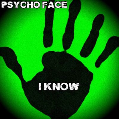 Psycho Face - I Know