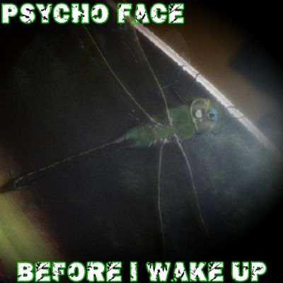 Psycho Face - Before I Wake Up