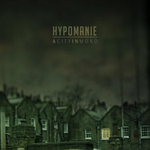 Hypomanie - A City in Mono