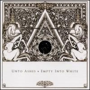 Unto Ashes - Empty into White
