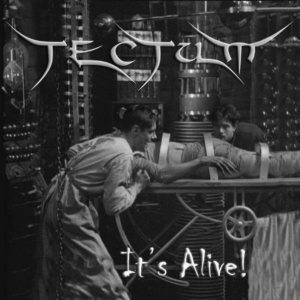 Tectum - It's Alive!