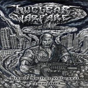 Nuclear Warfare - Atomic Nuclear Holocaust Demo 2009