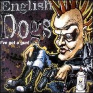 English Dogs - I've Got a Gun!