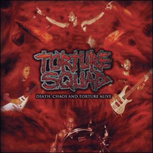 Torture Squad - Death, Chaos and Torture Alive
