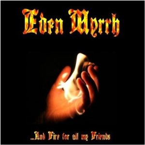 Eden Myrrh - ...And Fire for all my Friends