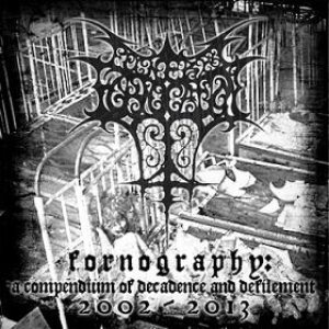 Funeral Fornication - Fornography: a Compendium of Decadence and Defilement