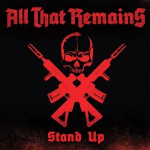 All That Remains - Stand Up