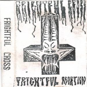 Frightful Cross - Frightful Abortion