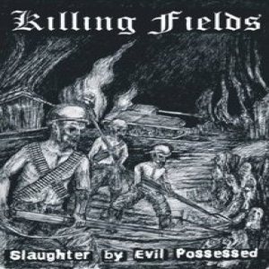 Killing Fields - Slaughter by Evil Possessed