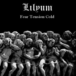 Lilyum - Fear Tension Cold