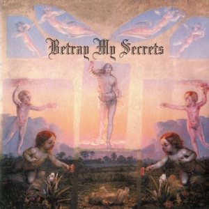 Betray My Secrets - Oh Great Spirit