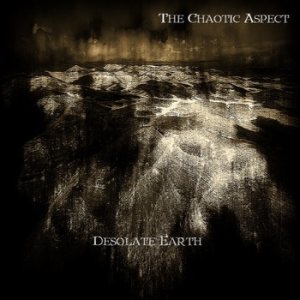 The Chaotic Aspect - Desolate Earth