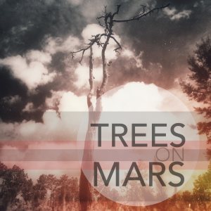 Trees On Mars - Trees on Mars