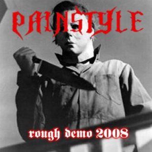 Painstyle - Rough Demo 2008
