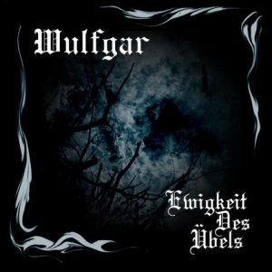 Wulfgar - Ewigkeit Des Übels
